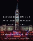 Image for Reflecting on Our Past and Embracing Our Future: A Senate Initiative for Canada