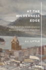 Image for At the wilderness edge  : the rise of the antidevelopment movement on Canada&#39;s west coast : Volume 11