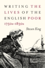 Image for Writing the Lives of the English Poor, 1750s-1830s