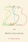 Image for Seeding Buddhism with Multiculturalism