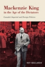 Image for Mackenzie King in the Age of the Dictators