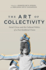 Image for The Art of Collectivity : Social Circus and the Cultural Politics of a Post-Neoliberal Vision