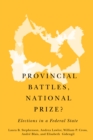 Image for Provincial battles, national prize?  : elections in a federal state