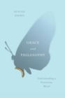 Image for Grace and Philosophy: Understanding a Gratuitous World
