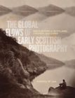 Image for The Global Flows of Early Scottish Photography: Encounters in Scotland, Canada, and China