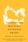 Image for Provincial battles, national prize?: elections in a federal state