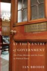 Image for At the Centre of Government : The Prime Minister and the Limits on Political Power
