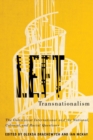 Image for Left transnationalism  : the Communist International and the national, colonial, and racial questions
