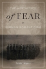 Image for The Aesthetics of Fear in German Romanticism