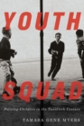 Image for Youth Squad : Policing Children in the Twentieth Century