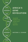 Image for Africa&#39;s Gene Revolution : Genetically Modified Crops and the Future of African Agriculture