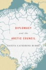 Image for Diplomacy and the Arctic Council