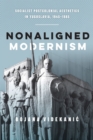 Image for Nonaligned Modernism : Socialist Postcolonial Aesthetics in Yugoslavia, 1945-1985