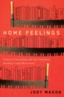 Image for Home Feelings: Liberal Citizenship and the Canadian Reading Camp Movement