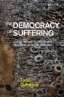 Image for The Democracy of Suffering: Life on the Edge of Catastrophe, Philosophy in the Anthropocene