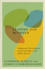 Image for Leading from Between: Indigenous Participation and Leadership in the Public Service