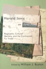 Image for Harold Innis on Peter Pond: Biography, Cultural Memory, and the Continental Fur Trade