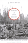 Image for Places of last resort: the expansion of the farm frontier into the Boreal Forest in Canada, c.1910-1940