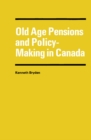 Image for Old Age Pensions and Policy-Making in Canada