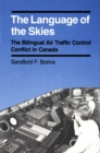 Image for Language of the Skies: The Bilingual Air Traffic Control Conflict in Canada
