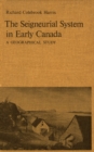 Image for The Seigneurial System in Early Canada: A Geographical Study