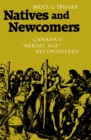 Image for Natives and Newcomers: Canada&#39;s &quot;Heroic Age&quot; Reconsidered