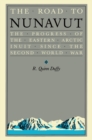 Image for Road to Nunavut: The Progress of the Eastern Arctic Inuit since the Second World War