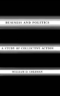 Image for Business and Politics: A Study of Collective Action