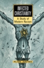 Image for Infected Christianity: A Study of Modern Racism