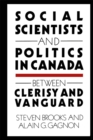 Image for Social Scientists and Politics in Canada: Between Clerisy and Vanguard