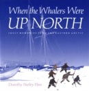 Image for When the Whalers Were Up North: Inuit Memories from the Eastern Arctic