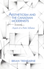 Image for Aestheticism and the Canadian Modernists: Aspects of a Poetic Influence