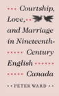 Image for Courtship, Love, and Marriage in Nineteenth-Century English Canada