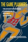 Image for The Game Planners: Transforming Canada&#39;s Sport System