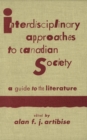 Image for Interdisciplinary Approaches to Canadian Society: A Guide to the Literature