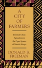 Image for A City of Farmers: Informal Urban Agriculture in the Open Spaces of Nairobi, Kenya