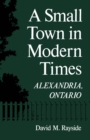 Image for A Small Town in Modern Times: Alexandria, Ontario