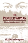 Image for The Pioneer Woman: A Canadian Character Type