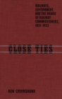 Image for Close ties: railways, government, and the Board of Railway Commissioners, 1851-1933