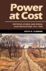 Image for Power at Cost: Ontario Hydro and Rural Electrification, 1911-1958