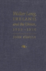 Image for Walter Long, Ireland, and the Union, 1905-1920