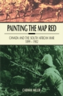 Image for Painting the map red: Canada and the South African War, 1899-1902