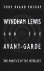 Image for Wyndham Lewis and the avant-garde: the politics of the intellect
