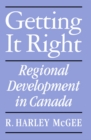 Image for Getting it right: regional development in Canada