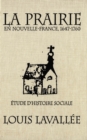 Image for La prairie en Nouvelle-France 1647-1760: etude d&#39;histoire sociale