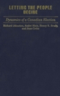 Image for Letting the people decide: dynamics of a Canadian election