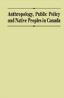 Image for Anthropology, public policy, and native peoples in Canada
