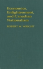 Image for Economics, enlightenment, and Canadian nationalism