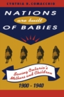 Image for &quot;Nations are built of babies&quot;: saving Ontario&#39;s mothers and children 1900-1940