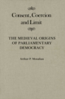 Image for Consent, Coercion, and Limit: The Medieval Origins of Parliamentary Democracy
